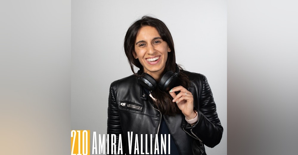 210 Amira Valliani - Unlocking the Value of Your Podcast