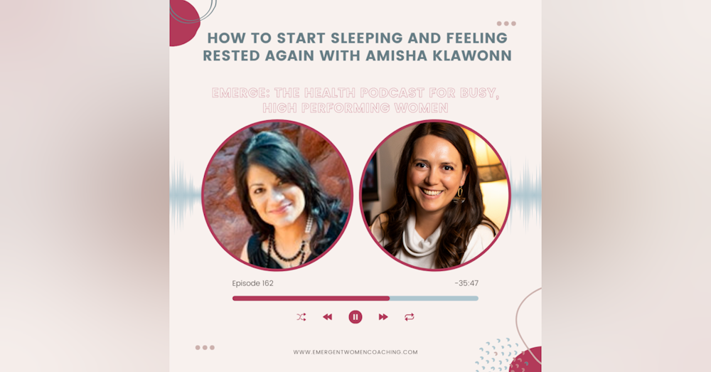 EP 162-How to Start Sleeping and Feeling Rested Again With Amisha Klawonn