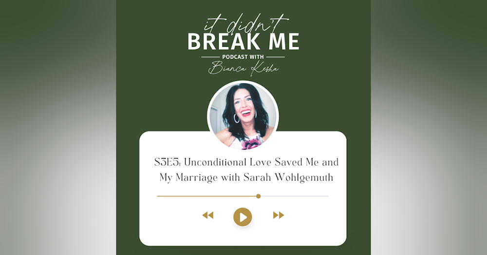 Unconditional Love Saved Me and My Marriage with Sarah Wohlgemuth