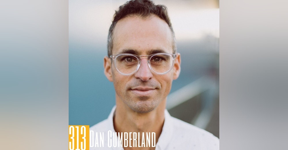 313 Dan Cumberland - Finding Meaning, Battling Burnout, and Exploring Neurodivergence