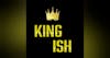 #King Ish