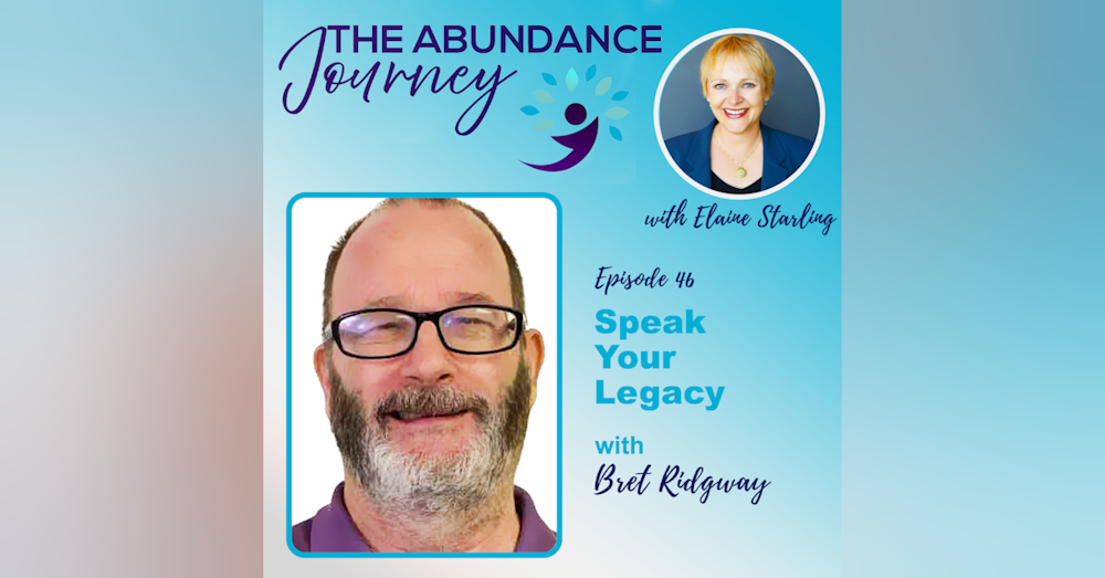 Speak Your Legacy with Bret Ridgway