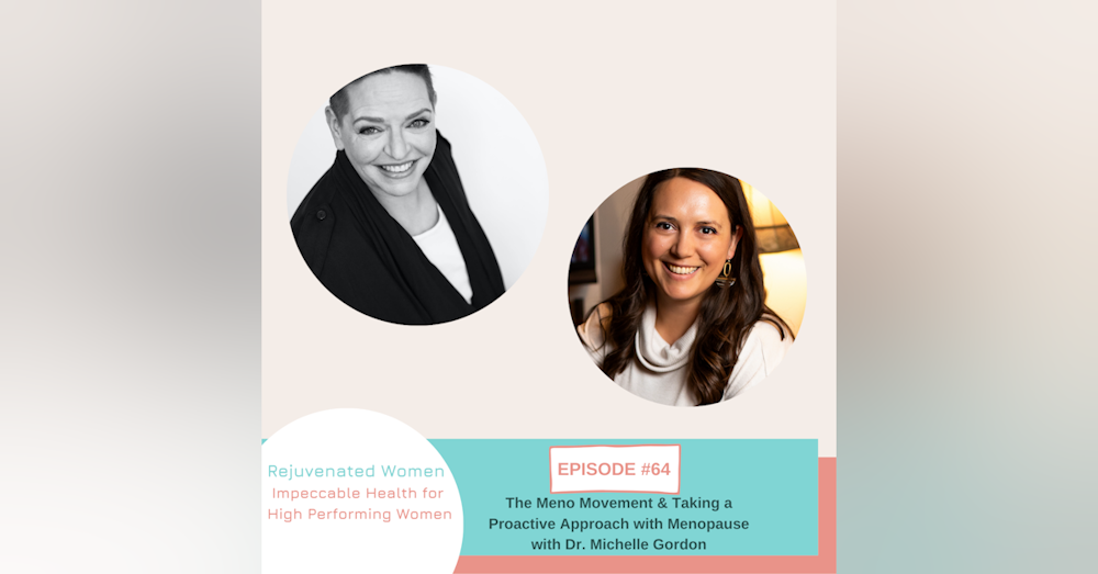 EP 64-The Meno Movement & Taking a Proactive Approach to Menopause with Dr. Michelle Gordon