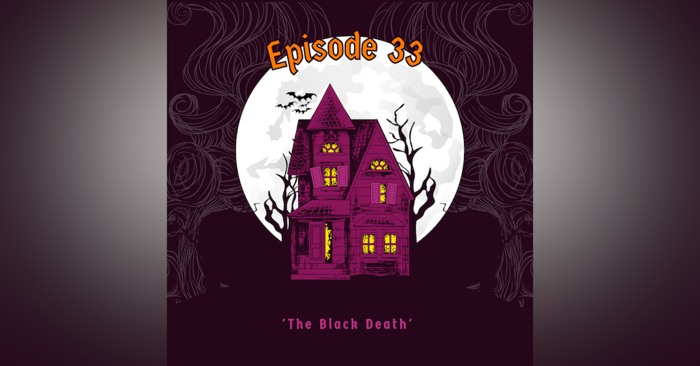 Episode 33: 'The Black Death'