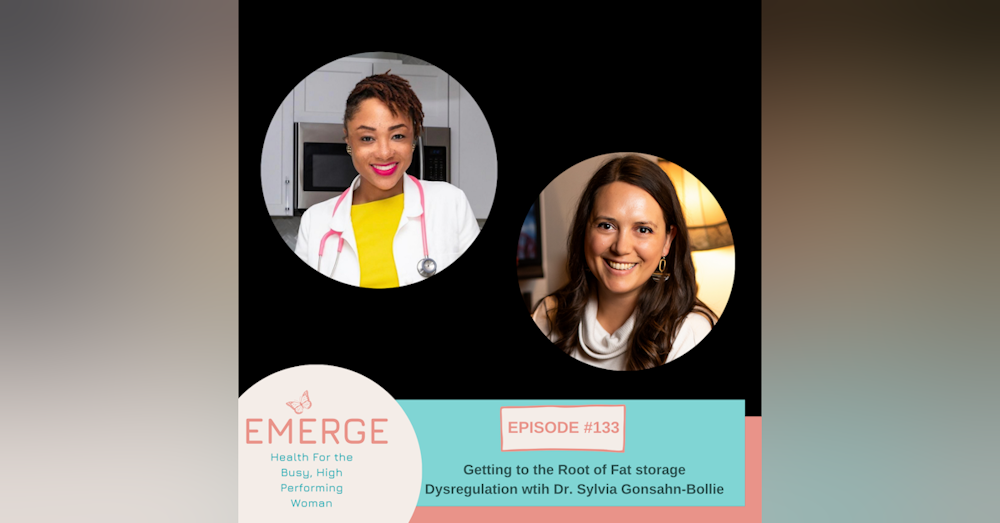 EP 133-Getting to the Root of Fat Storage Dysregulation with Dr. Sylvia Gonsahn-Bollie