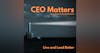 Masterclass Edition: Why “CEO Matters” is for You | MC001