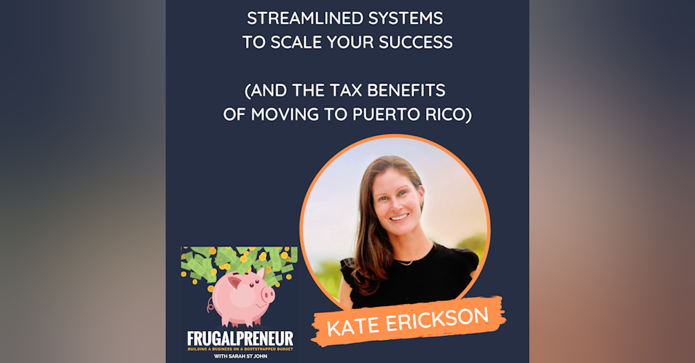 Streamlined Systems to Scale Your Success (and the Tax Benefits of Moving to Puerto Rico) with Kate Erickson
