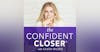 The Confident Closer® - Secrets For Success In Selling, Marketing & High-Ticket 