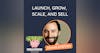 Launch, Grow, Scale, and Sell (with Travis Steffen)