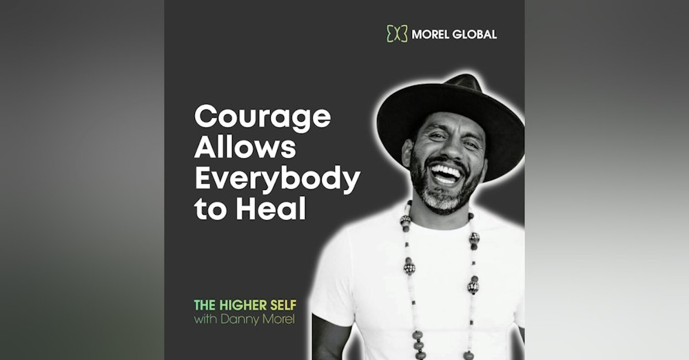 050 Courage Allows Everybody to Heal