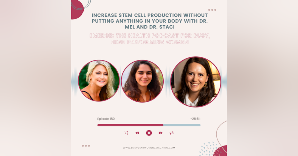 EP 180-Increase Stem Cell Production WITHOUT Putting Anything in Your Body With Dr. Mel and Dr. Staci