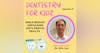 Smile Bright: Unpacking Kid's Dental Health with Dr. Eric Lac