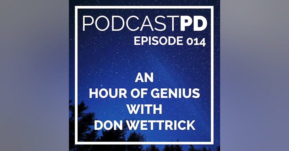 An Hour of Genius with Don Wettrick - PPD014