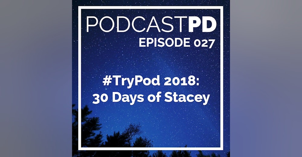#TryPod 2018: 30 Days of Stacey