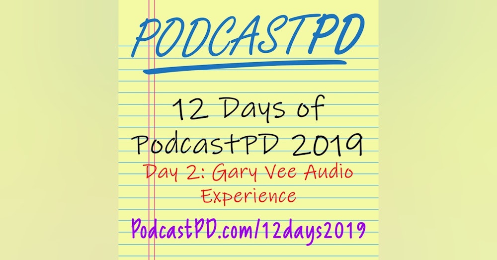 Gary Vee Audio Experience - 12 Days of PodcastPD 2019