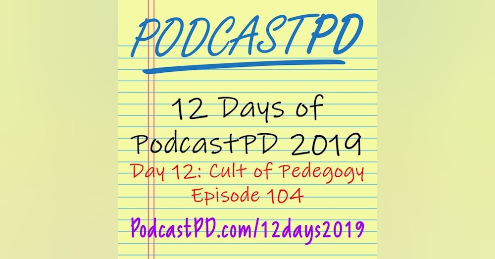 Cult of Pedagogy - 12 Days of PodcastPD 2019