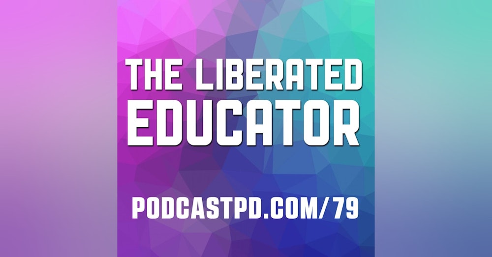 The Liberated Educator - PPD079