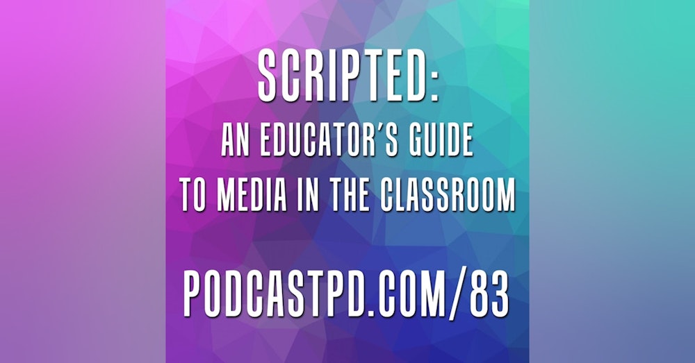 Scripted: An Educator's Guide to Media in the Classroom - PPD083