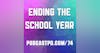 Ending the School Year - PPD074