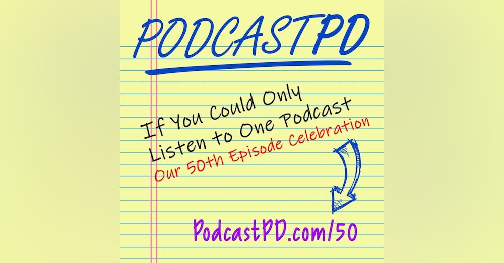 If You Could Only Listen to One Podcast... Celebrating 50 Episodes - PPD050