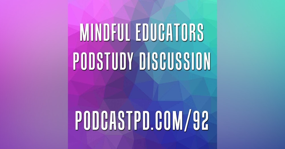 Mindful Educators #PodStudy Discussion - PPD092