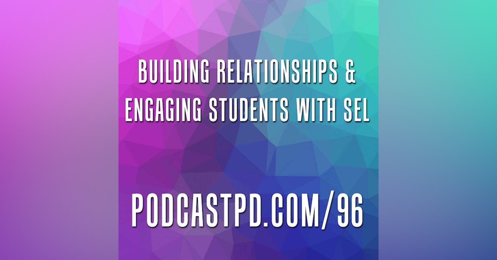Building Relationships and Engaging Students with SEL  - PPD096