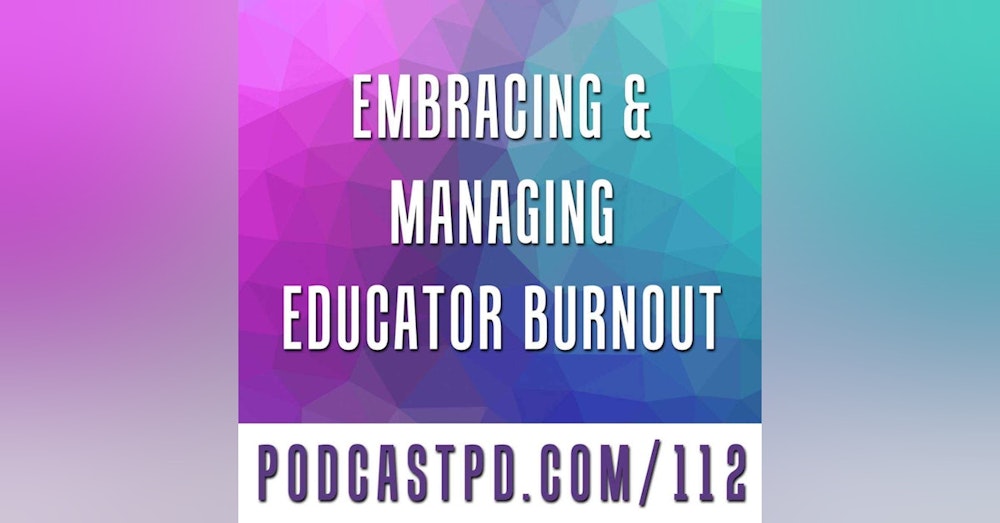 Embracing and Managing Educator Burnout - PPD112