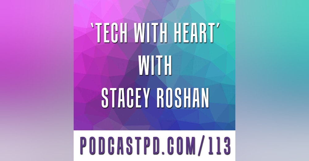 Tech with Heart with Stacey Roshan - PPD113