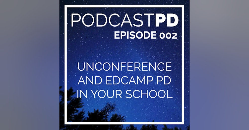 The Unconference Model for School and District PD - PPD002