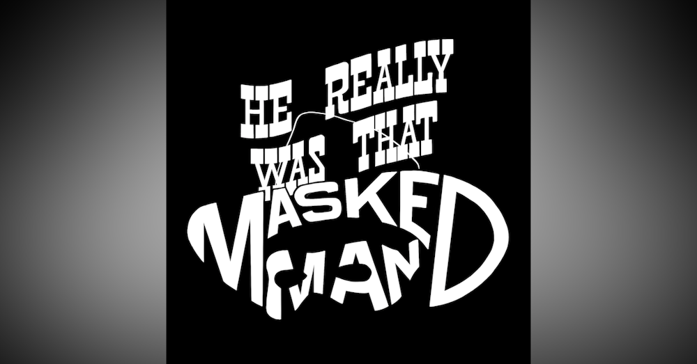 He Really Was That Masked Man
