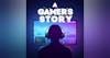 A Gamer’s Story