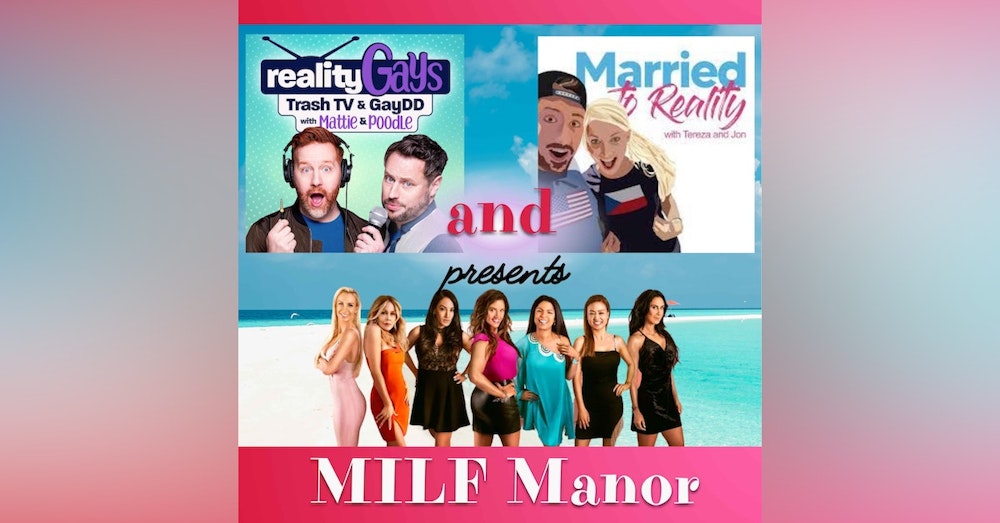 MILF MANOR: Collab with John and Tereza from MARRIED TO REALITY Podcast