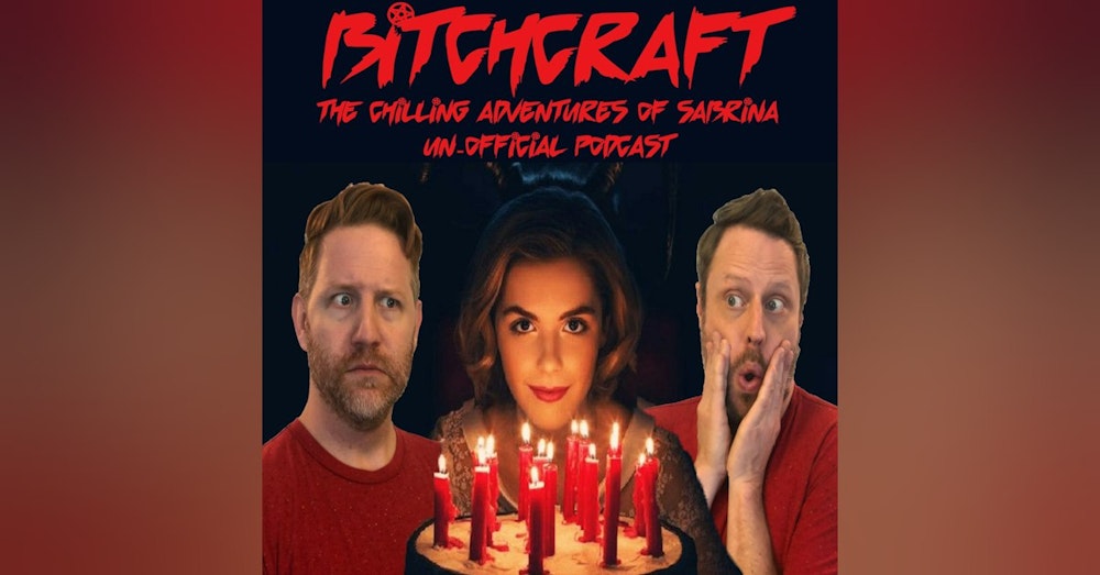 BONUS: Bitchcraft-A Recap of Netflix's The Chilling Adventures of Sabrina