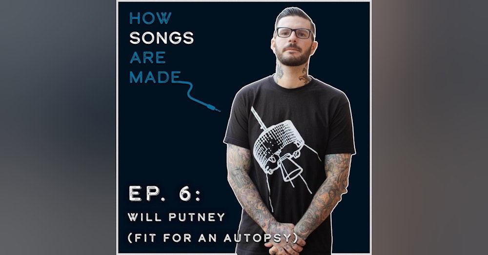 Will Putney (Fit For An Autopsy) - How We Wrote 