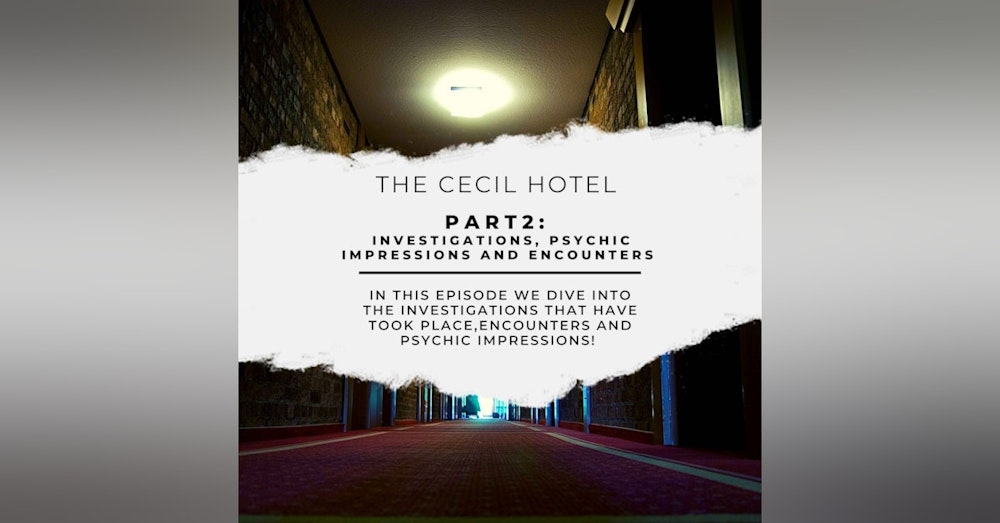 The Cecil Hotel [Part 2: Investigations, Psychic Impressions, And Encounters]