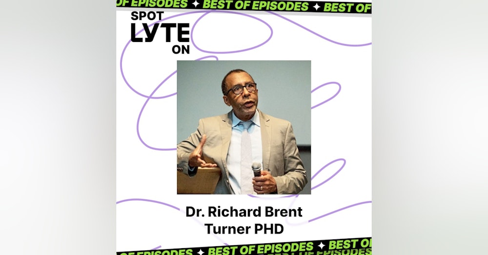 Best of Spot Lyte On - Dr. Richard Brent Turner, PHD