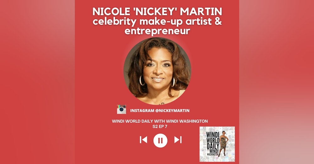 Nicole 'Nickey' Martin, Celebrity Make-Up Artist & Entrepreneur - S2 EP 7