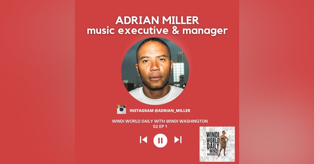 Adrian Miller, Music Executive & Manager - S2 EP 1