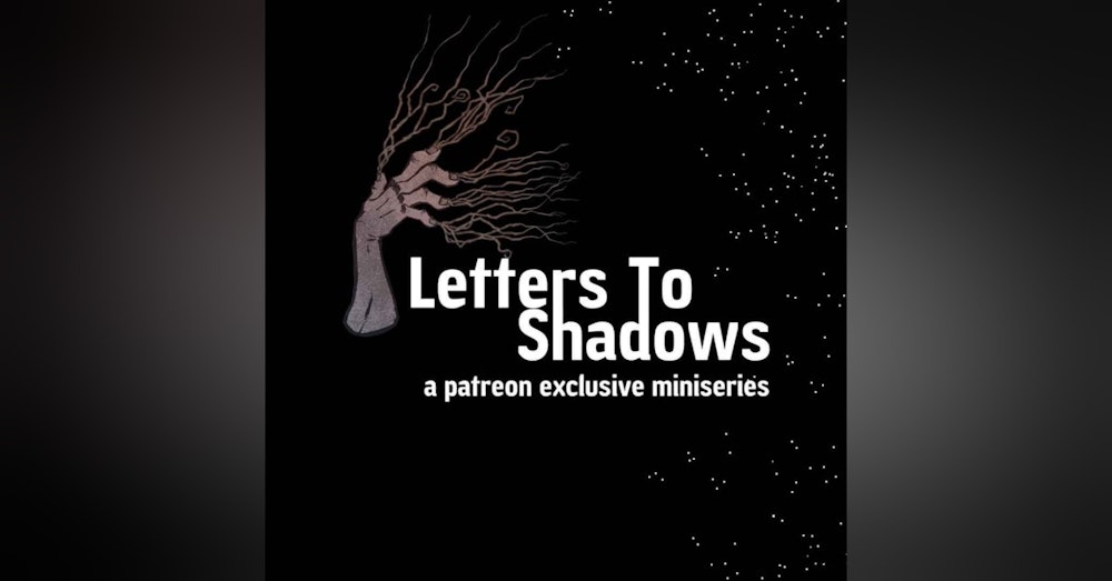Patreon Preview - Letters To Shadows: Part V