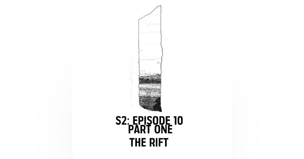 S2: E10 Part 1 -The Rift