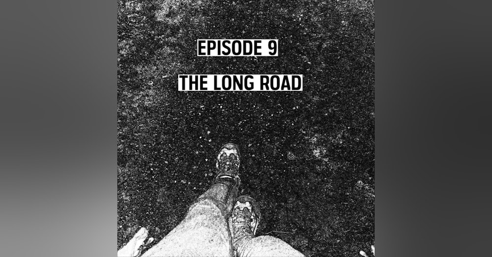 S1: E09 - The Long Road