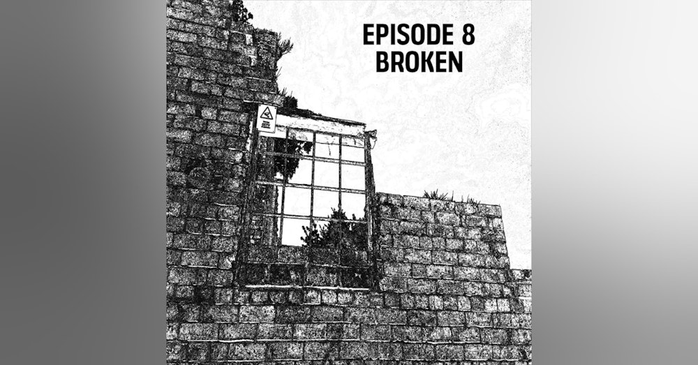 S1: E08 - Broken
