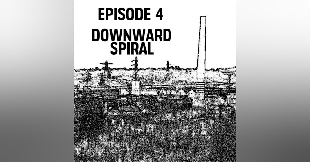 S1: E04 - Downward Spiral
