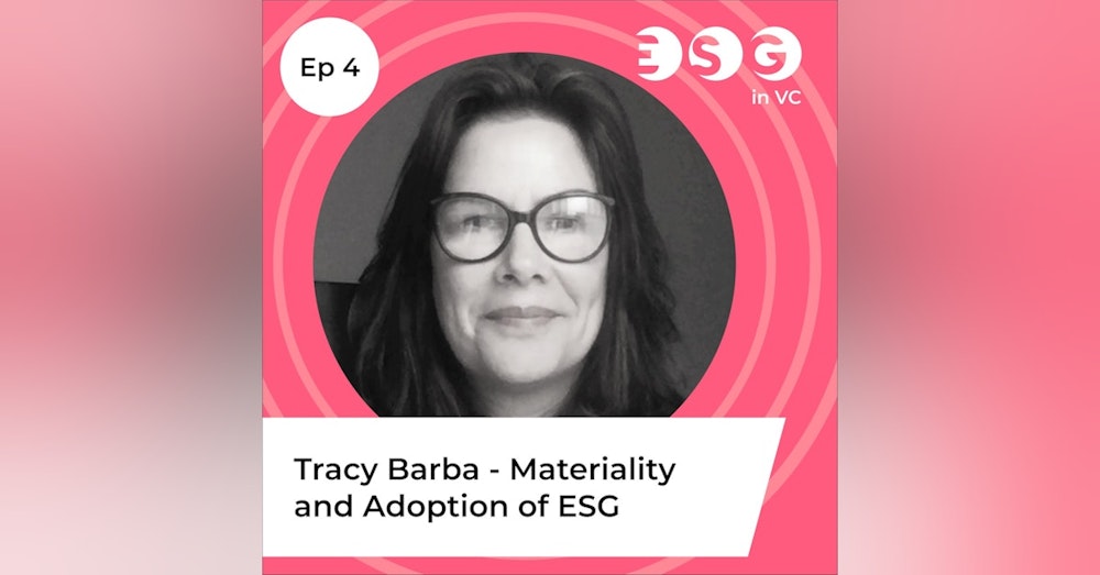 Ep 4 - Tracy Barba - Materiality and Adoption of ESG
