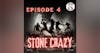 Ep. 4 - Stone Crazy