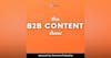 The B2B Content Show