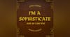 I'm A Sophisticate and So Can You!