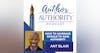 Ep 298 - How To Leverage Google To Gain Authority With Ant Blair