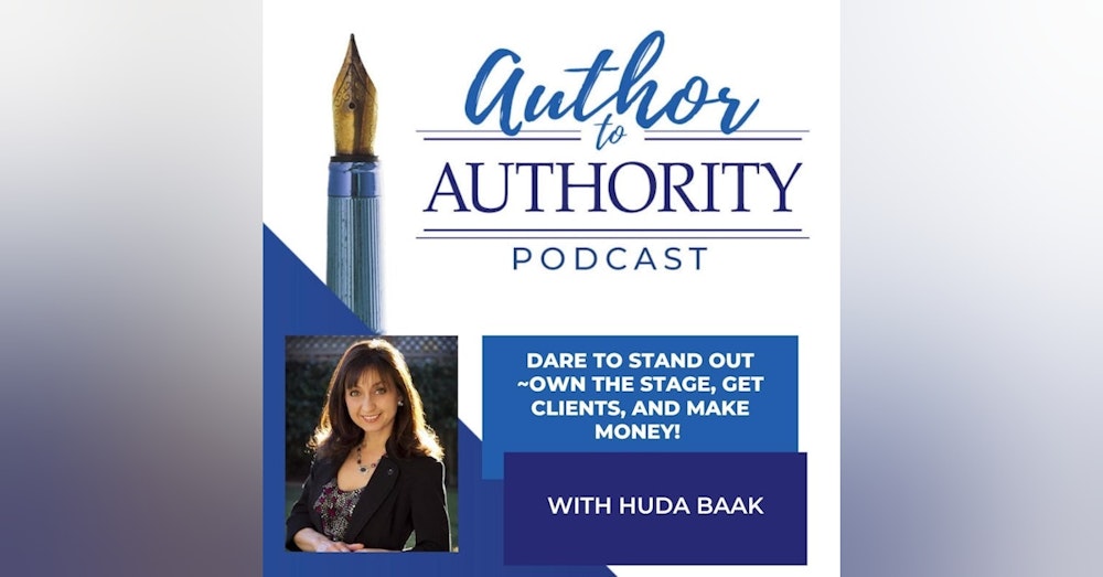 Dare To Stand Out ~Own the Stage, Get Clients, and Make Money! With Kim Thompson-Pinder & Huda Baak