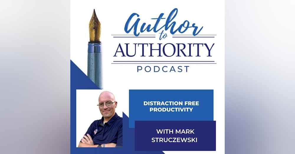 Distraction Free Productivity With Mark Struczewski